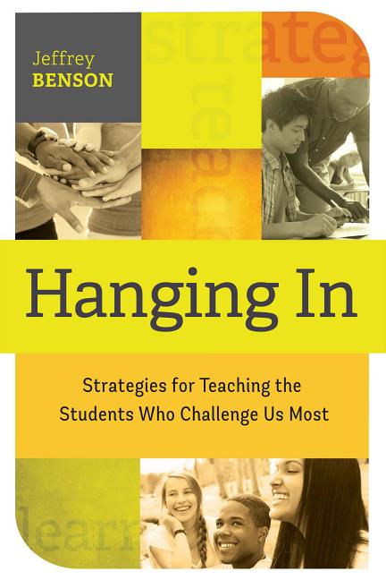 Book cover for Hanging in: Trategies for Teaching the Students Who Challenge Us Most