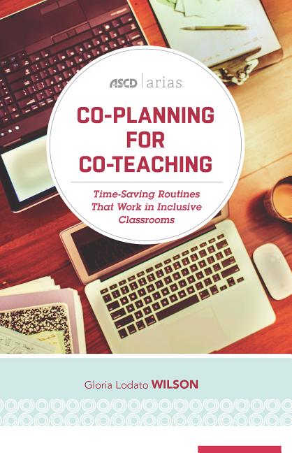 Book cover for Co-Planning for Co-Teaching: Time-Saving Routines That Work in Inclusive Classrooms (ASCD Arias)