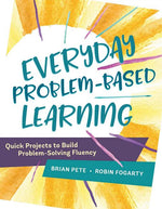 Book cover for Everyday Problem-Based Learning: Quick Projects to Build Problem-Solving Fluency