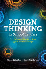 Book cover for Design Thinking for School Leaders: Five Roles and Mindsets That Ignite Positive Change