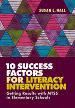 Book cover for 10 Success Factors for Literacy Intervention: Getting Results with Mtss in Elementary Schools