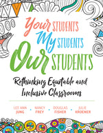 Book cover for Your Students, My Students, Our Students: Rethinking Equitable and Inclusive Classrooms