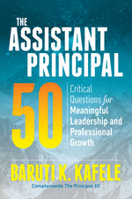Book cover for The Assistant Principal 50: Critical Questions for Meaningful Leadership and Professional Growth