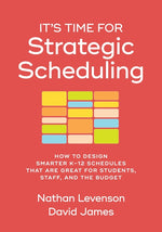 Book cover for It's Time for Strategic Scheduling: How to Design Smarter K-12 Schedules That Are Great for Students, Staff, and the Budget