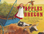 Book cover for Apples to Oregon: Being the (Slightly) True Narrative of How a Brave Pioneer Father Brought Apples, Peaches, Pears, Plums, Grapes, and C
