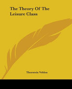 Book cover for The Theory Of The Leisure Class