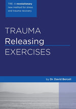 Book cover for Trauma Releasing Exercises (TRE): A revolutionary new method for stress/trauma recovery.