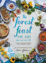 Book cover for The Forest Feast for Kids: Colorful Vegetarian Recipes That Are Simple to Make