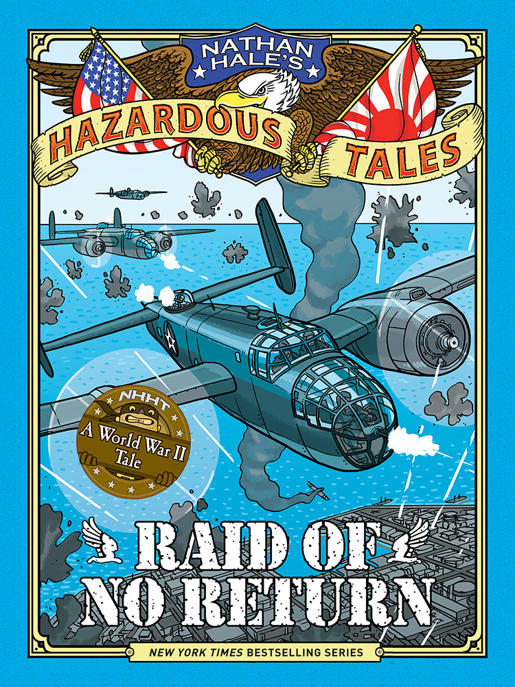 Book cover for Raid of No Return (Nathan Hale's Hazardous Tales #7): A World War II Tale of the Doolittle Raid