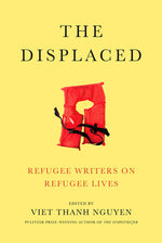Book cover for The Displaced: Refugee Writers on Refugee Lives