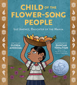 Book cover for Child of the Flower-Song People: Luz Jiménez, Daughter of the Nahua
