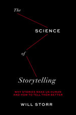 Book cover for The Science of Storytelling: Why Stories Make Us Human and How to Tell Them Better