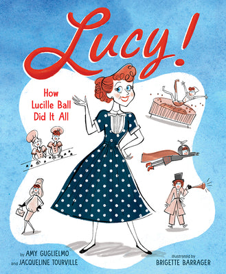 Book cover for Lucy!: How Lucille Ball Did It All