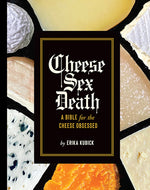 Book cover for Cheese Sex Death: A Bible for the Cheese Obsessed