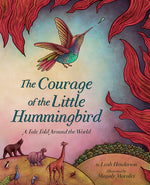Book cover for The Courage of the Little Hummingbird: A Tale Told Around the World