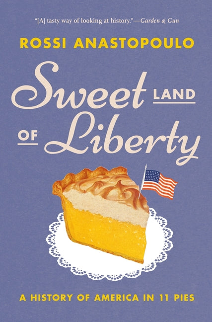 Book cover for Sweet Land of Liberty: A History of America in 11 Pies