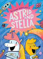 Book cover for The Cosmic Adventures of Astrid and Stella (the Cosmic Adventures of Astrid and Stella Book #1 (a Hello!lucky Book)): A Graphic Novel