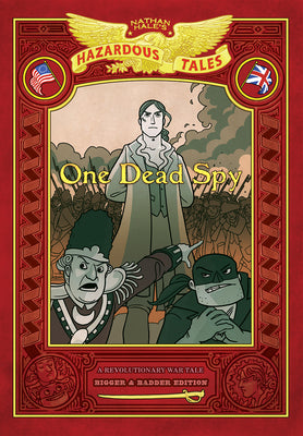 Book cover for One Dead Spy: Bigger & Badder Edition (Nathan Hale's Hazardous Tales #1): A Revolutionary War Tale