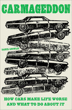 Book cover for Carmageddon: How Cars Make Life Worse and What to Do about It