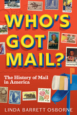 Book cover for Who's Got Mail?: The History of Mail in America