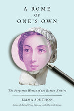Book cover for A Rome of One's Own: The Forgotten Women of the Roman Empire