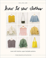 Book cover for How to Sew Clothes: Learn with Intuitive, Super-Hackable Patterns