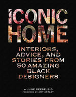 Book cover for Iconic Home: Interiors, Advice, and Stories from 50 Amazing Black Designers