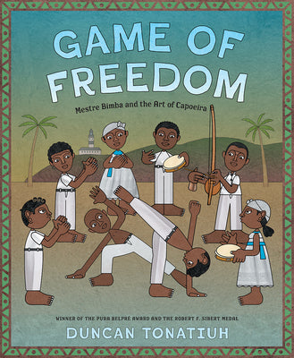 Book cover for Game of Freedom: Mestre Bimba and the Art of Capoeira