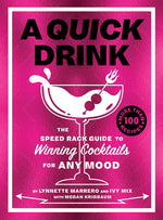Book cover for A Quick Drink: The Speed Rack Guide to Winning Cocktails for Any Mood