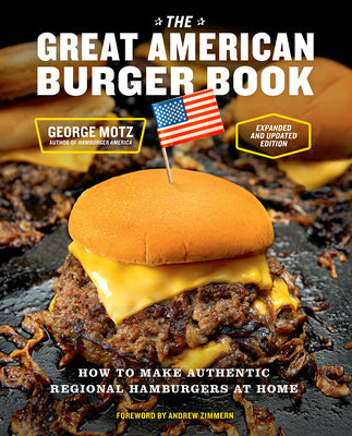 Book cover for The Great American Burger Book (Expanded and Updated Edition): How to Make Authentic Regional Hamburgers at Home
