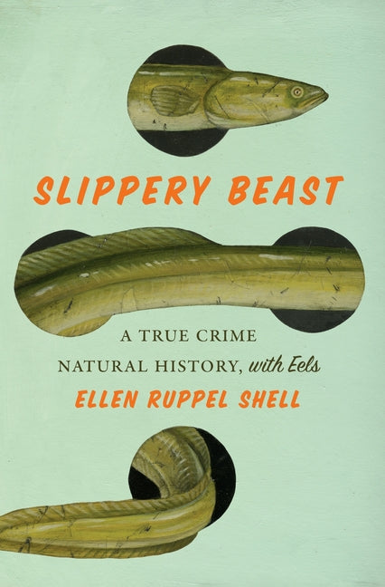 Book cover for Slippery Beast: A True Crime Natural History, with Eels