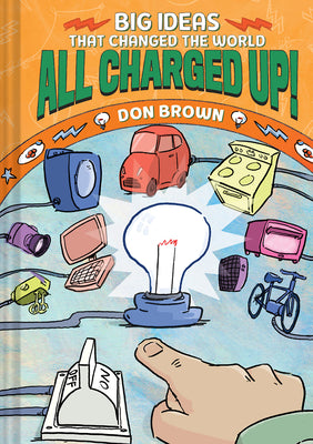 Book cover for All Charged Up!: Big Ideas That Changed the World #5