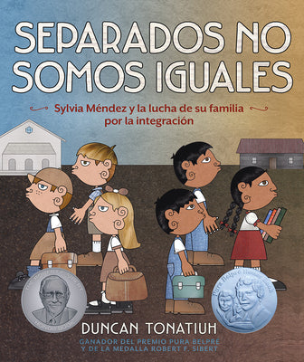 Book cover for Separados No Somos Iguales: Sylvia Méndez Y La Lucha de Su Familia Por La Integración (Separate Is Never Equal Spanish Edition)