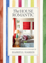 Book cover for The House Romantic: Curating Memorable Interiors for a Meaningful Life