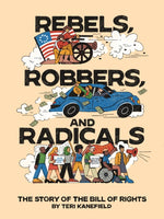 Book cover for Rebels, Robbers, and Radicals: The Story of the Bill of Rights