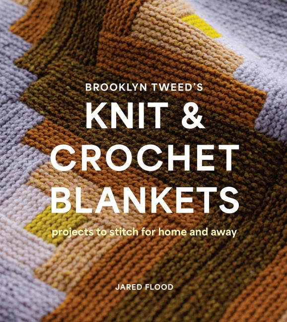 Book cover for Brooklyn Tweed's Knit and Crochet Blankets: Projects to Stitch for Home and Away