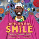 Book cover for Clothes to Make You Smile: Patrick Kelly Designs His Dreams