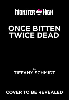 Book cover for Once Bitten, Twice Dead (a Monster High YA Novel)