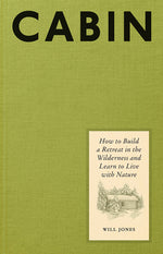 Book cover for Cabin: How to Build a Retreat in the Wilderness and Learn to Live with Nature