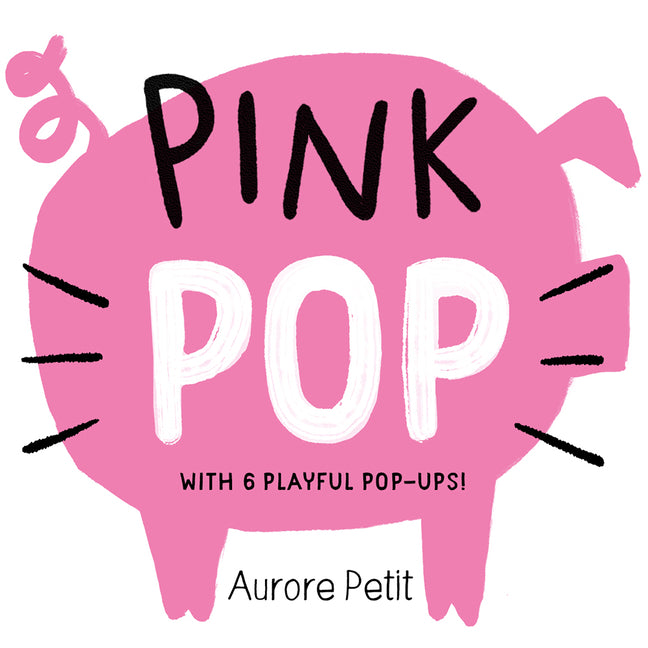 Book cover for Pink Pop (with 6 Playful Pop-Ups!): A Board Book