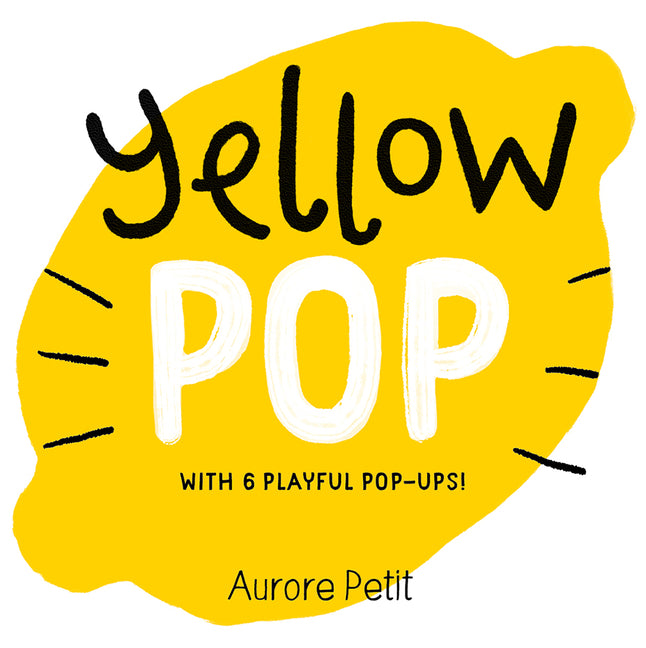 Book cover for Yellow Pop (with 6 Playful Pop-Ups!): A Board Book