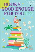 Book cover for Books Good Enough for You: The Storied Life of Ursula Nordstrom, Editor of Extraordinary Children's Books