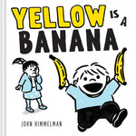 Book cover for Yellow Is a Banana: A Picture Book