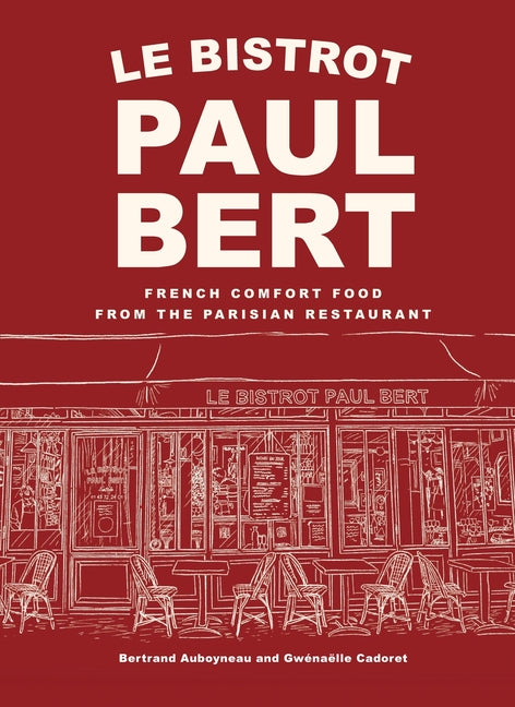 Book cover for Le Bistrot Paul Bert: French Comfort Food from the Parisian Restaurant