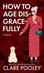Book cover for How to Age Disgracefully