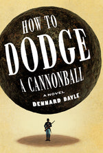 Book cover for How to Dodge a Cannonball