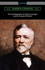 Book cover for Autobiography of Andrew Carnegie and The Gospel of Wealth