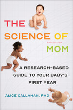 Book cover for Science of Mom: A Research-Based Guide to Your Baby's First Year
