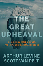 Book cover for The Great Upheaval: Higher Education's Past, Present, and Uncertain Future