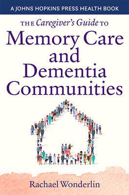 Book cover for The Caregiver's Guide to Memory Care and Dementia Communities